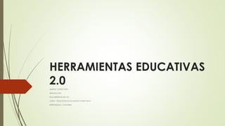 HERRAMIENTAS EDUCATIVAS
2.0LIBARDO CASTRO PEÑA
@libardocastro
libardo883@Hotmail.com
CURSO: “EDUCACIÓN EN UN MUNDO CONECTADO”
BARRANQUILLA, COLOMBIA
 