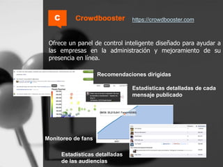 https://crowdbooster.com



 Ofrece un panel de control inteligente diseñado para ayudar a
 las empresas en la administrac...