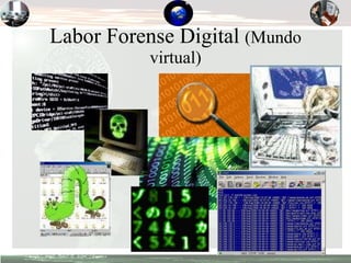 Labor Forense Digital  (Mundo virtual) 