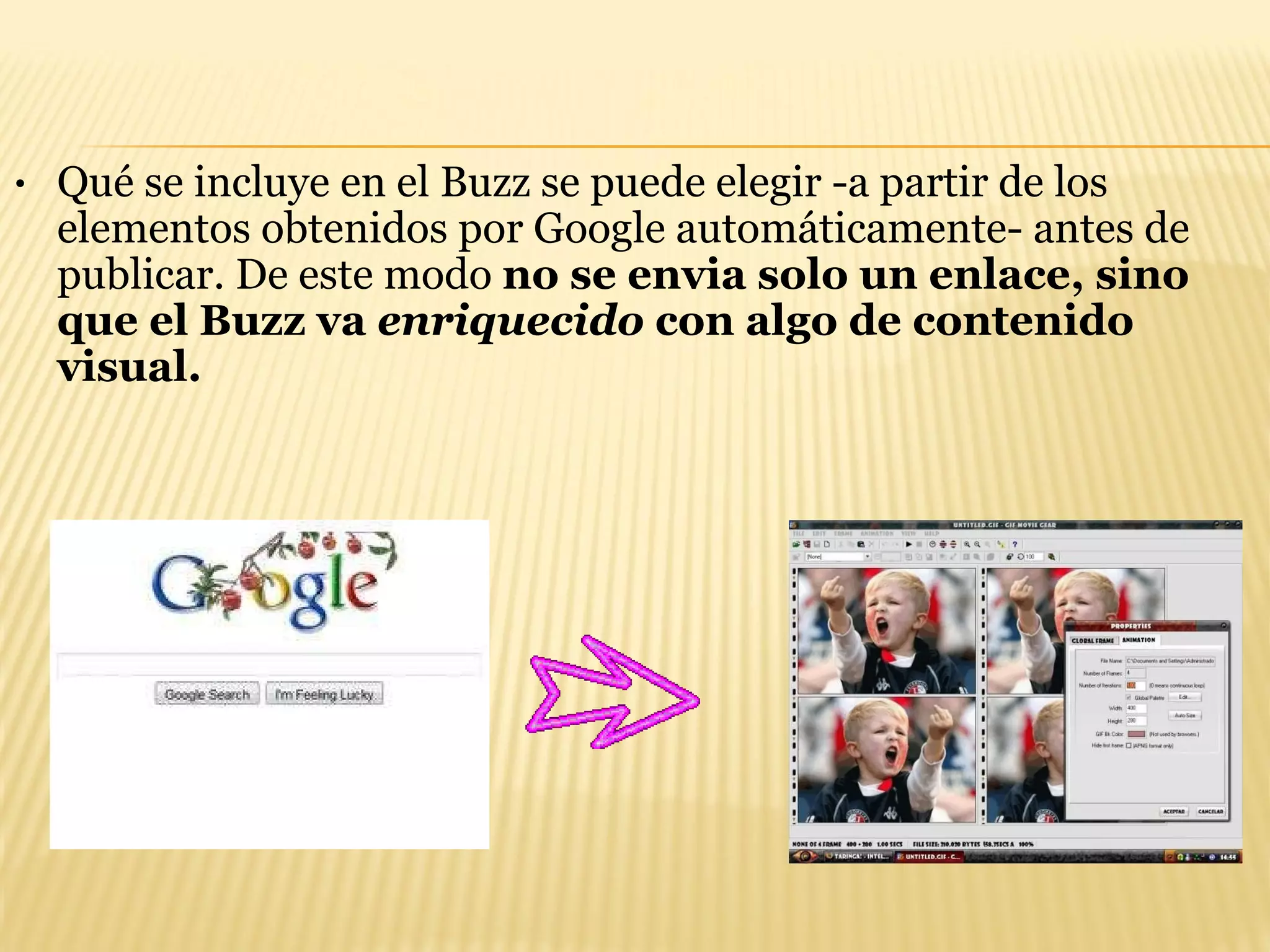 Qué se incluye en el Buzz se puede elegir -a partir de los elementos obtenidos por Google automáticamente- antes de publicar. De este modo  no se envia solo un enlace, sino que el Buzz va  enriquecido  con algo de contenido visual.   