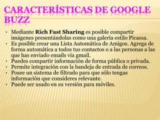 Mediante  Rich Fast Sharing  es posible compartir imágenes presentándolas como una galería estilo Picassa. Es posible crear una Lista Automática de Amigos. Agrega de forma automática a todos tus contactos o a las personas a las que has enviado emails vía gmail. Puedes compartir información de forma pública o privada. Permite integración con la bandeja de entrada de correos. Posee un sistema de filtrado para que sólo tengas información que consideres relevante.  Puede ser usado en su versión para móviles. 