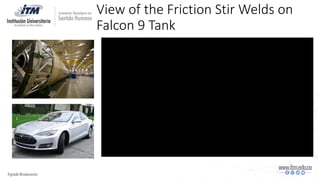 View of the Friction Stir Welds on
Falcon 9 Tank
 
