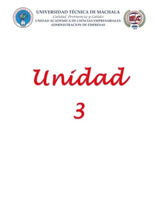 UNIVERSIDAD TÉCNICA DE MACHALA
Calidad, Pertinencia y Calidez
UNIDAD ACADEMICA DE CIENCIAS EMPRESARIALES
ADMINISTRACION DE EMPRESAS
 