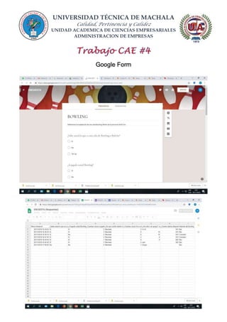 UNIVERSIDAD TÉCNICA DE MACHALA
Calidad, Pertinencia y Calidez
UNIDAD ACADEMICA DE CIENCIAS EMPRESARIALES
ADMINISTRACION DE EMPRESAS
Google Form
 