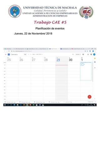 UNIVERSIDAD TÉCNICA DE MACHALA
Calidad, Pertinencia y Calidez
UNIDAD ACADEMICA DE CIENCIAS EMPRESARIALES
ADMINISTRACION DE EMPRESAS
Planificación de eventos
Jueves, 22 de Noviembre/ 2018
 