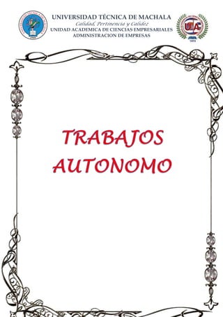 UNIVERSIDAD TÉCNICA DE MACHALA
Calidad, Pertinencia y Calidez
UNIDAD ACADEMICA DE CIENCIAS EMPRESARIALES
ADMINISTRACION DE EMPRESAS
 