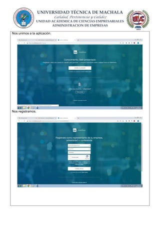 UNIVERSIDAD TÉCNICA DE MACHALA
Calidad, Pertinencia y Calidez
UNIDAD ACADEMICA DE CIENCIAS EMPRESARIALES
ADMINISTRACION DE EMPRESAS
Nos unimos a la aplicación.
Nos registramos.
 