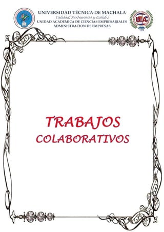 UNIVERSIDAD TÉCNICA DE MACHALA
Calidad, Pertinencia y Calidez
UNIDAD ACADEMICA DE CIENCIAS EMPRESARIALES
ADMINISTRACION DE EMPRESAS
 