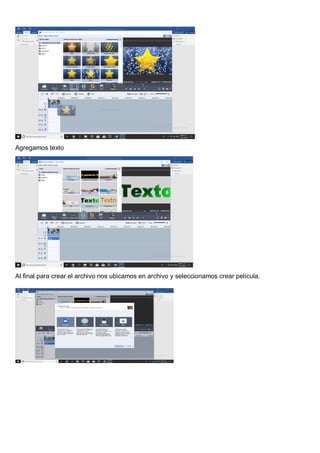 Agregamos texto
Al final para crear el archivo nos ubicamos en archivo y seleccionamos crear película.
 