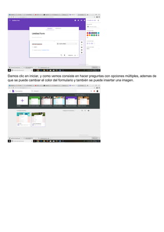 Damos clic en iniciar, y como vemos consiste en hacer preguntas con opciones múltiples, ademas de
que se puede cambiar el color del formulario y también se puede insertar una imagen.
 
