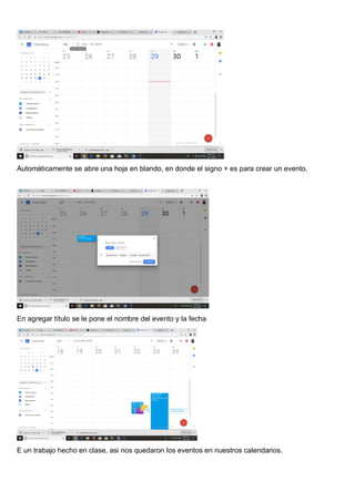 Automáticamente se abre una hoja en blando, en donde el signo + es para crear un evento.
En agregar título se le pone el nombre del evento y la fecha
E un trabajo hecho en clase, asi nos quedaron los eventos en nuestros calendarios.
 