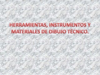 Herramientas, instrumentos y materiales de dibujo técnico
