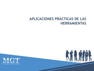 APLICACIONES PRÁCTICAS DE LAS
HERRAMIENTAS
 