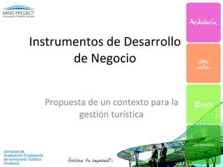 Instrumentos de Desarrollo de Negocio Propuesta de un contexto para la gestión turística 