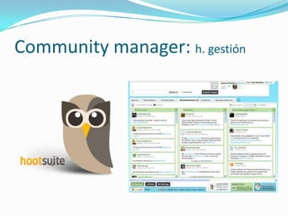 Community manager: h. gestión
 