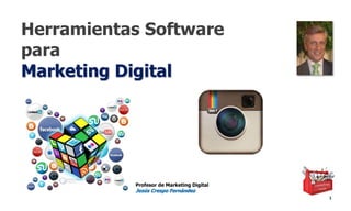 Herramientas Software
para
Marketing Digital
1
Profesor de Marketing Digital
Jesús Crespo Fernández
 
