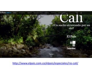 http://www.elpais.com.co/elpais/especiales/rio-cali/ 
 