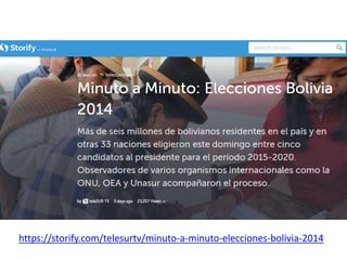 https://storify.com/telesurtv/minuto-a-minuto-elecciones-bolivia-2014 
 