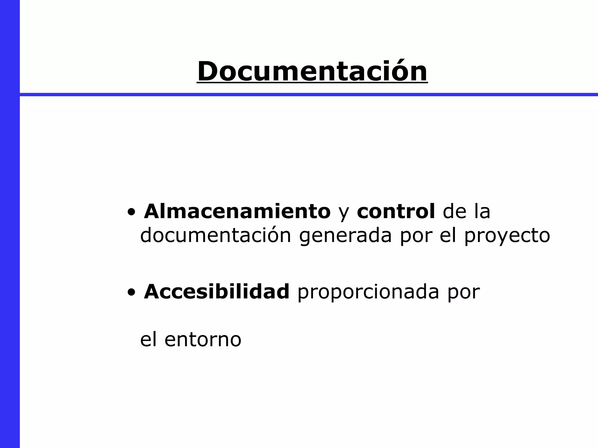 Documentación Almacenamiento  y  control  de la    documentación generada por el proyecto Accesibilidad  proporcionada por    el entorno 