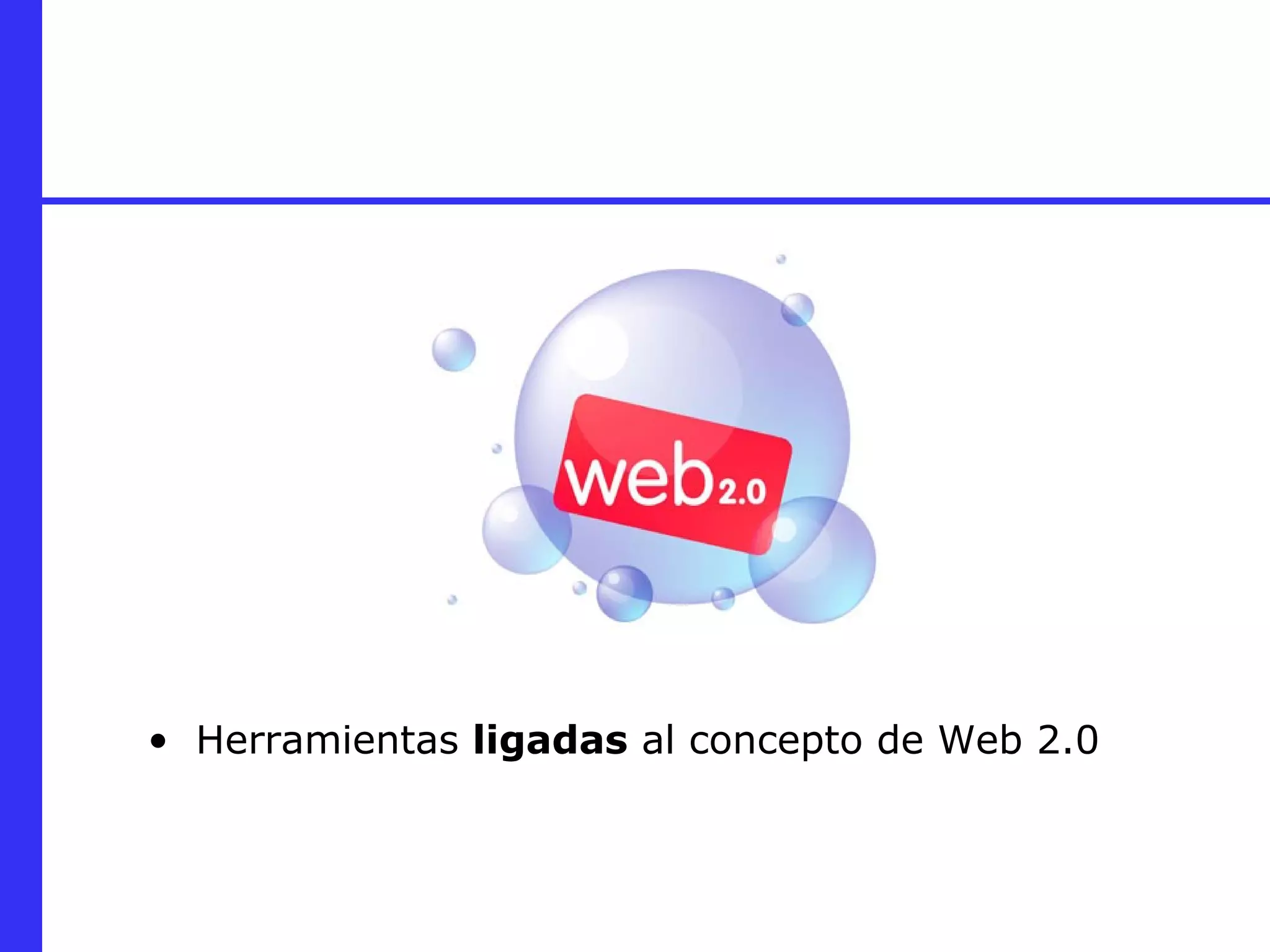 Herramientas  ligadas  al concepto de Web 2.0 