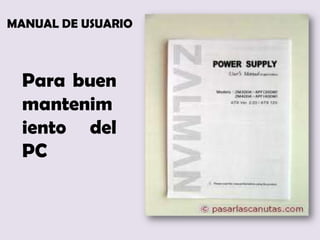 MANUAL DE USUARIO



  Para buen
  mantenim
  iento del
  PC
 