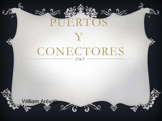 PUERTOS Y CONECTORES 