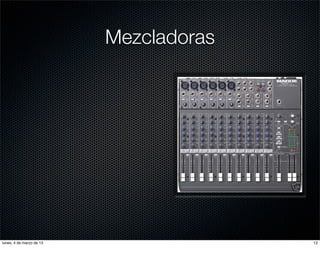 Mezcladoras




lunes, 4 de marzo de 13                 12
 