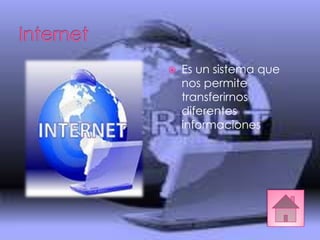    Es un sistema que
    nos permite
    transferirnos
    diferentes
    informaciones
 