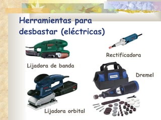 Herramientas para  desbastar (eléctricas) Lijadora orbital Dremel Lijadora de banda Rectificadora 