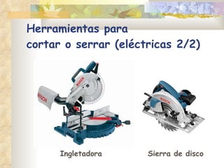 Herramientas para  cortar o serrar (eléctricas 2/2) Sierra de disco Ingletadora 