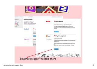 Fonstself




                         Elegimos Blogger/Pruébalo ahora

Herramientas para nuestro Blog                    ...