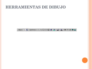 HERRAMIENTAS DE DIBUJO

 