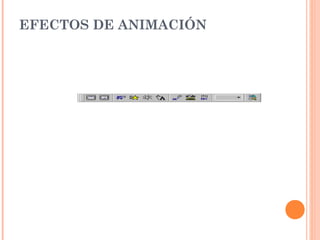 EFECTOS DE ANIMACIÓN

 