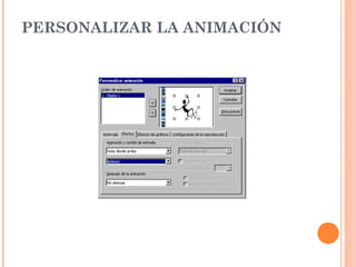 PERSONALIZAR LA ANIMACIÓN

 