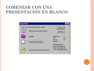 COMENZAR CON UNA
PRESENTACIÓN EN BLANCO

 
