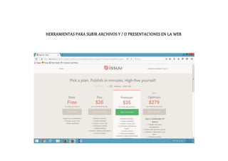 HERRAMIENTAS PARA SUBIR ARCHIVOS Y / O PRESENTACIONES EN LA WEB
 
