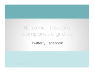 ñ
                        Twitter y Facebook




Herramientas oct 2011                        1
 