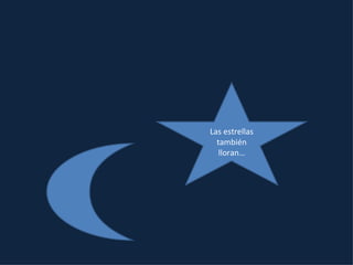 Las estrellas también lloran…