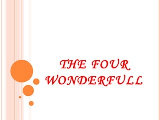 THE FOUR WONDERFULL 