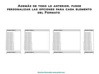 Además de todo lo anterior, puede personalizar las opciones para cada elemento del Formato  