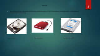 Disco Duro
 El disco duro es una gran capacidad de almacenamiento de datos informáticos que se encuentra insertado permanentemente en la unidad central de
procesamiento de la computadora.
Disco duro interno. Disco duro externo. Disco duro interno SATA.
8
 