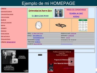Ejemplo de mi HOMEPAGE University of Puerto Rico Welcome to the Homepage of Select a Course 
