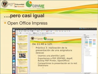 ….pero casi igual
!

Open Office Impress

 