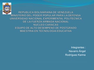 Integrantes :
Navarro Ángel
Rodríguez Karina
 