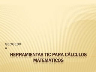 Herramientas tic para cálculos matemáticos GEOGEBRA 