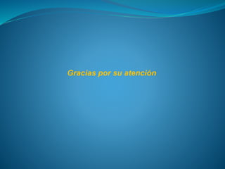 Gracias por su atención
 