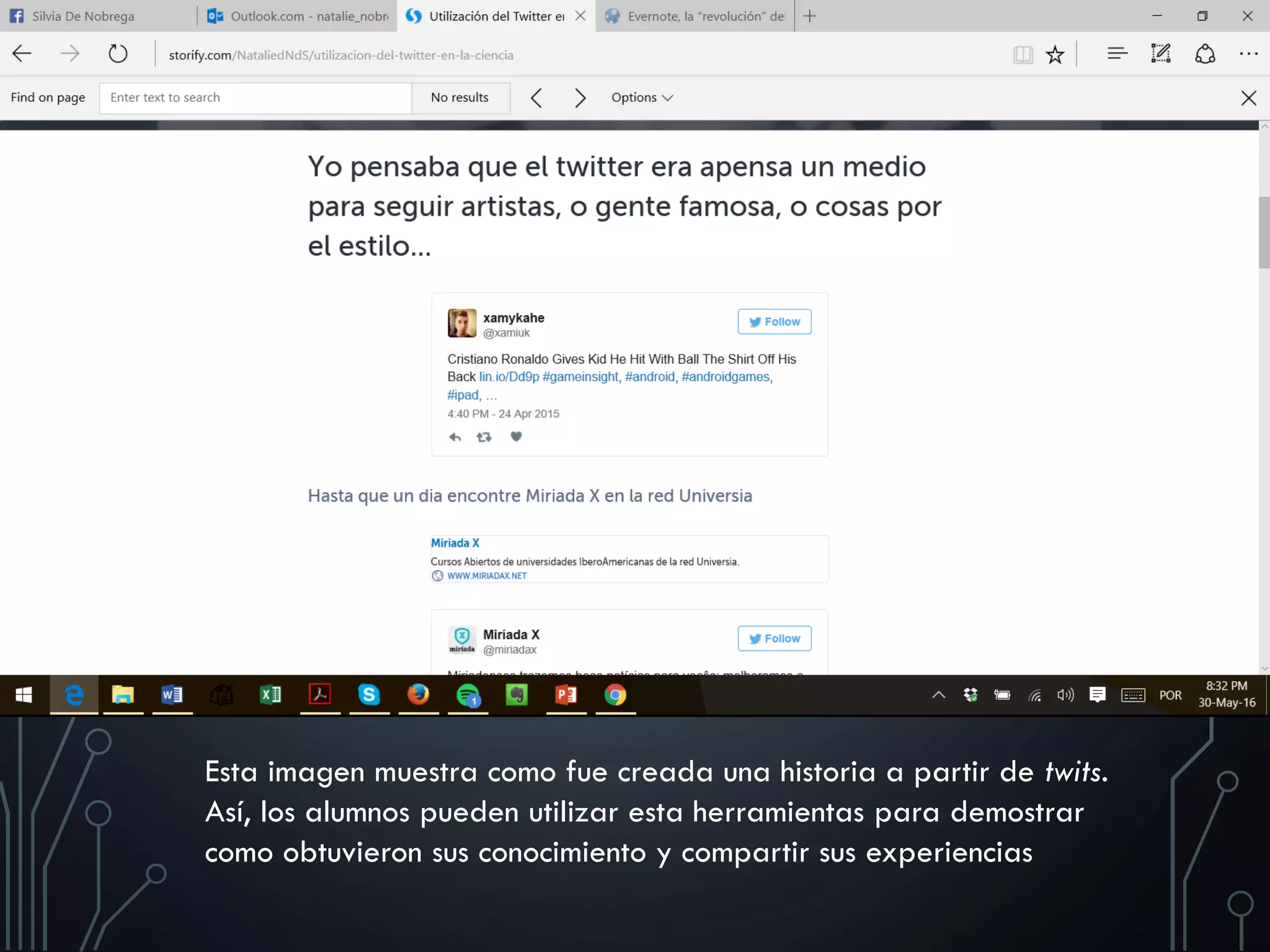 Esta imagen muestra como fue creada una historia a partir de twits.
Así, los alumnos pueden utilizar esta herramientas para demostrar
como obtuvieron sus conocimiento y compartir sus experiencias
 