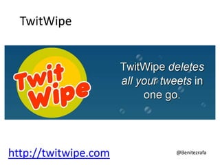 TwitWipe




http://twitwipe.com   @Benitezrafa
 