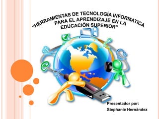 Presentador por:
Stephanie Hernández
 