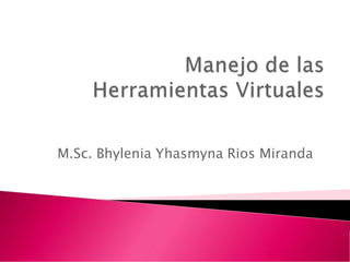 M.Sc. Bhylenia Yhasmyna Rios Miranda
 